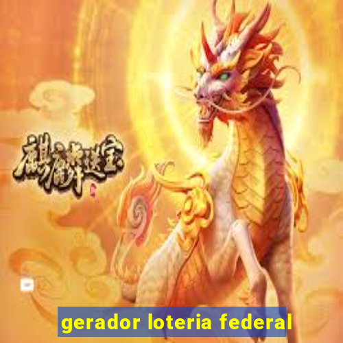 gerador loteria federal